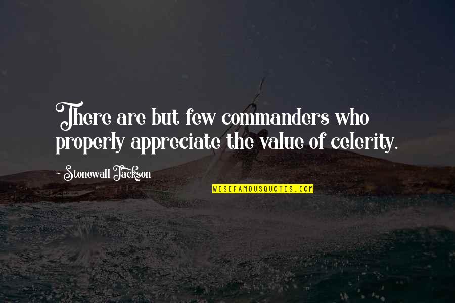 Nice Aunt Quotes By Stonewall Jackson: There are but few commanders who properly appreciate