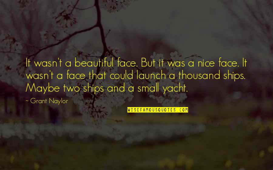 Nice Beautiful Quotes By Grant Naylor: It wasn't a beautiful face. But it was