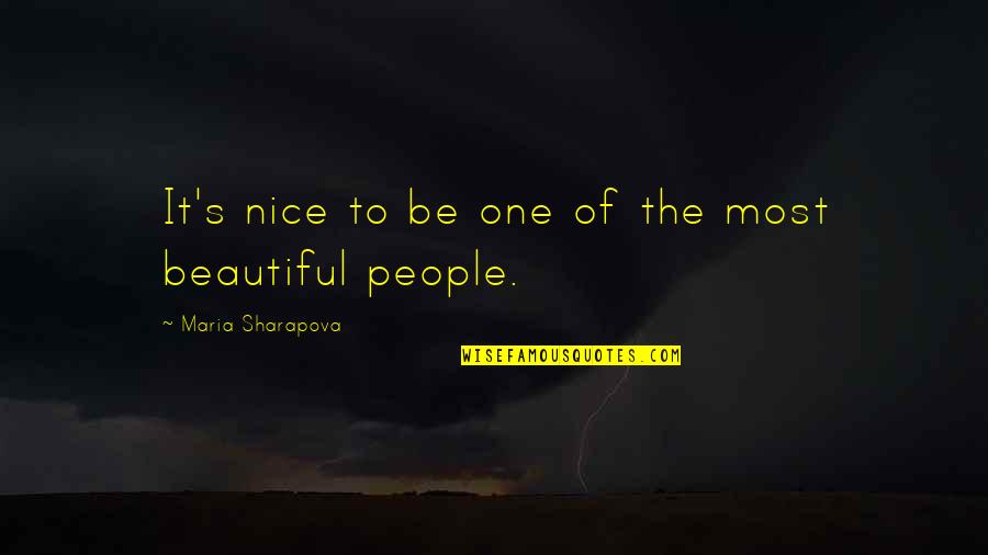 Nice Beautiful Quotes By Maria Sharapova: It's nice to be one of the most