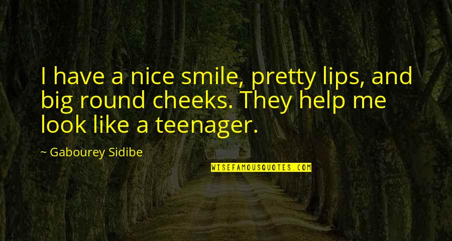 Nice Big Smile Quotes By Gabourey Sidibe: I have a nice smile, pretty lips, and