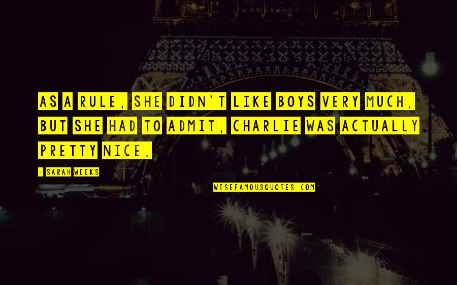 Nice Boy Girl Friendship Quotes By Sarah Weeks: As a rule, she didn't like boys very