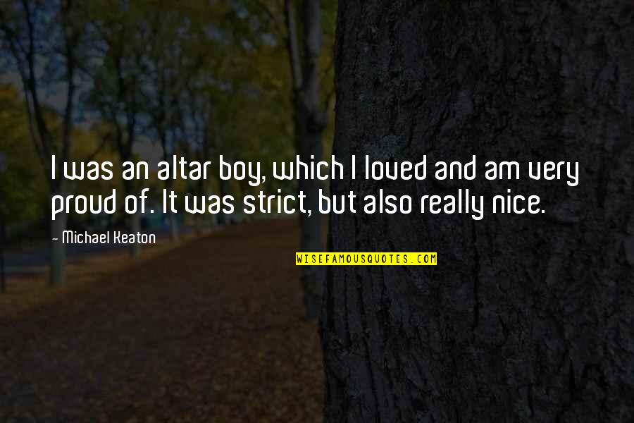 Nice Boy Quotes By Michael Keaton: I was an altar boy, which I loved