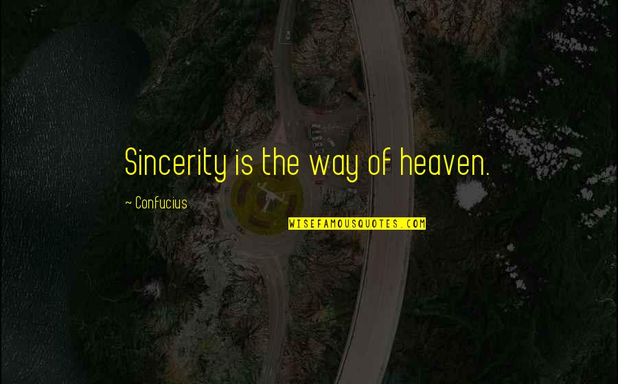 Nice Boyfriends Quotes By Confucius: Sincerity is the way of heaven.