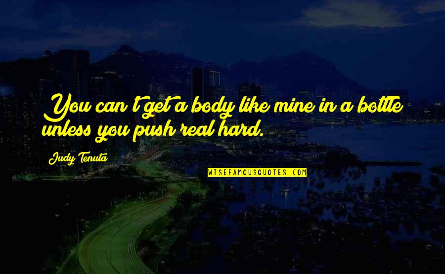Nice Building Quotes By Judy Tenuta: You can't get a body like mine in