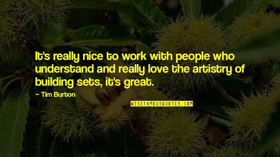 Nice Building Quotes By Tim Burton: It's really nice to work with people who Nice Building Quotes By Tim Burton: It's really nice to work with people who