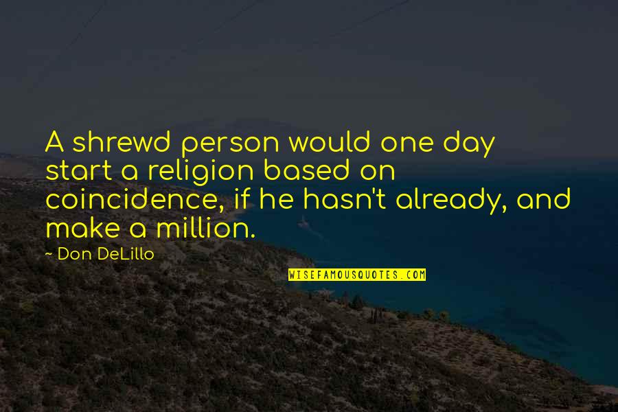Nice Bum Quotes By Don DeLillo: A shrewd person would one day start a