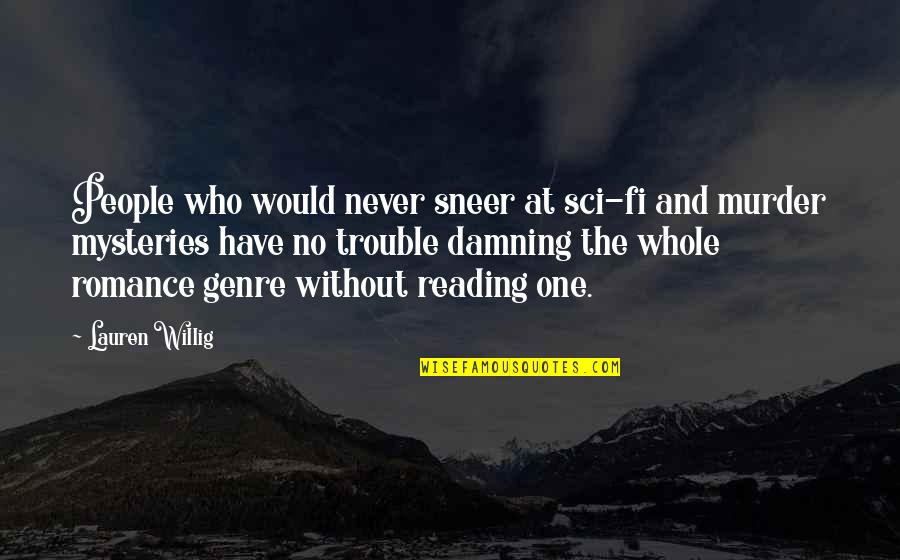 Nice Cheerful Quotes By Lauren Willig: People who would never sneer at sci-fi and Nice Cheerful Quotes By Lauren Willig: People who would never sneer at sci-fi and