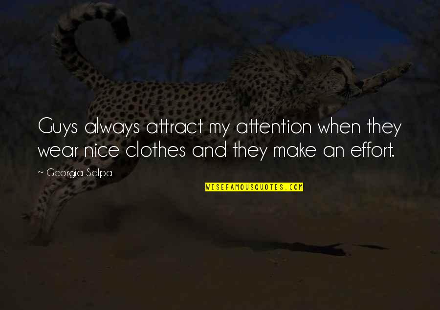 Nice Clothes Quotes By Georgia Salpa: Guys always attract my attention when they wear