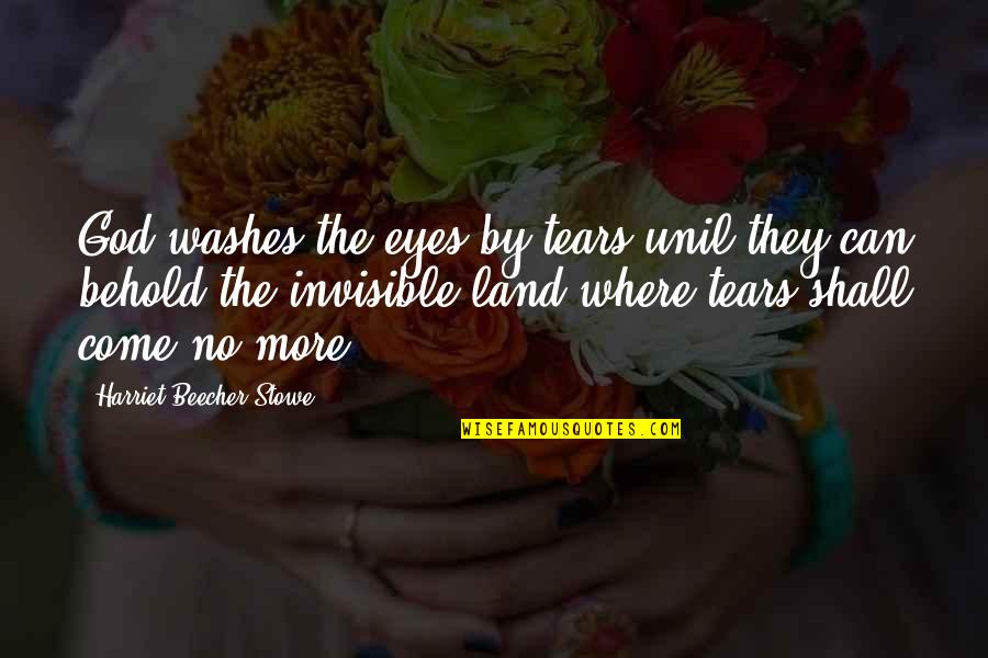 Nice Eng Quotes By Harriet Beecher Stowe: God washes the eyes by tears unil they