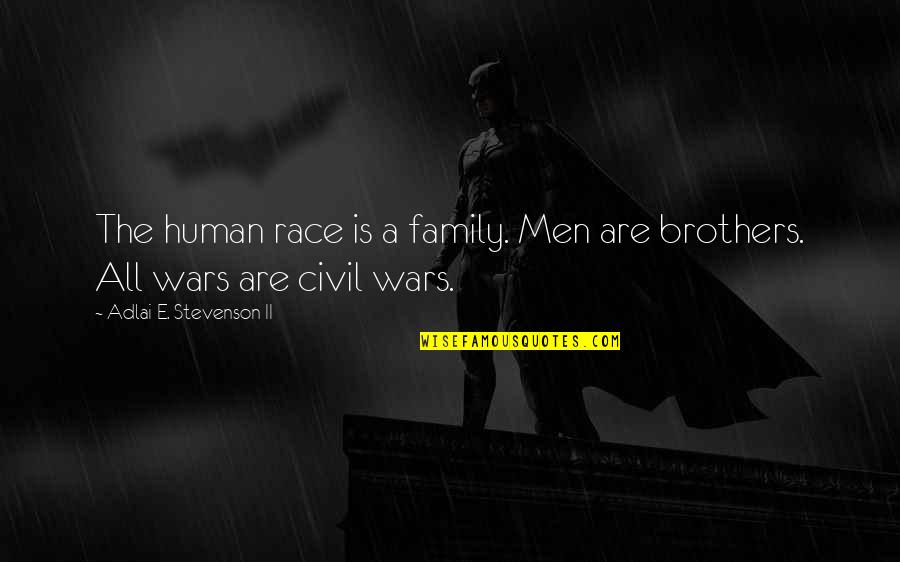 Nice Excuse Quotes By Adlai E. Stevenson II: The human race is a family. Men are