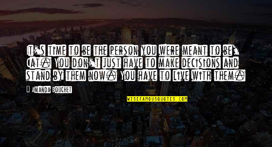 Nice Excuse Quotes By Amanda Bouchet: It's time to be the person you were