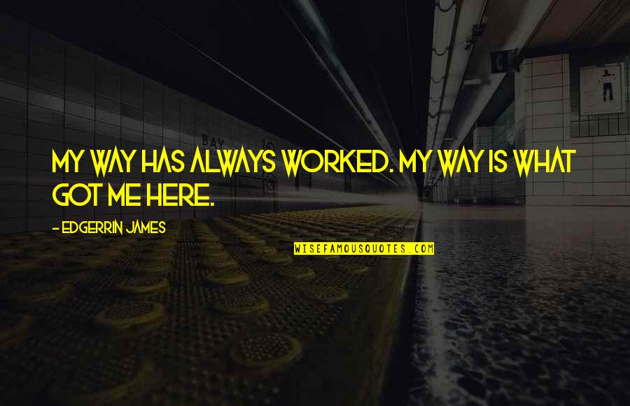 Nice Excuse Quotes By Edgerrin James: My way has always worked. My way is