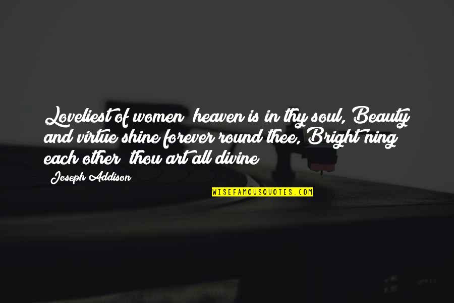 Nice Excuse Quotes By Joseph Addison: Loveliest of women! heaven is in thy soul,