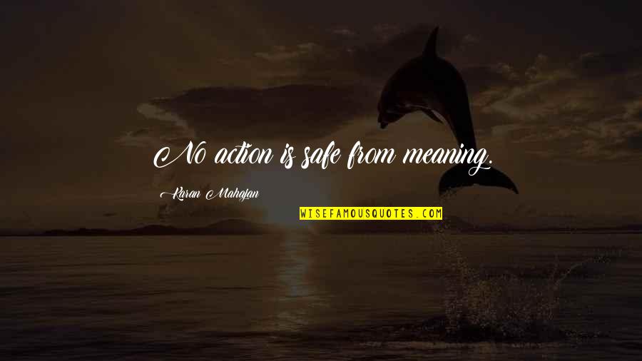 Nice Fb Quotes By Karan Mahajan: No action is safe from meaning. Nice Fb Quotes By Karan Mahajan: No action is safe from meaning.