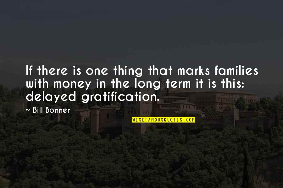 Nice Figure Quotes By Bill Bonner: If there is one thing that marks families