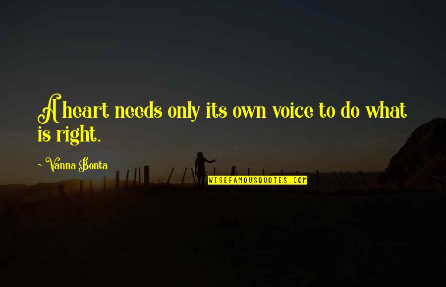 Nice Figure Quotes By Vanna Bonta: A heart needs only its own voice to Nice Figure Quotes By Vanna Bonta: A heart needs only its own voice to