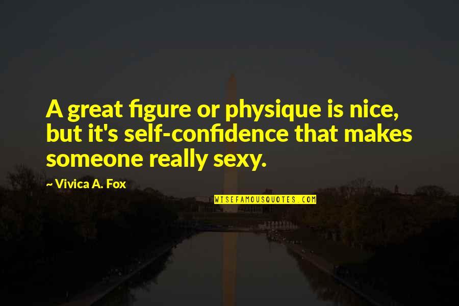 Nice Figure Quotes By Vivica A. Fox: A great figure or physique is nice, but