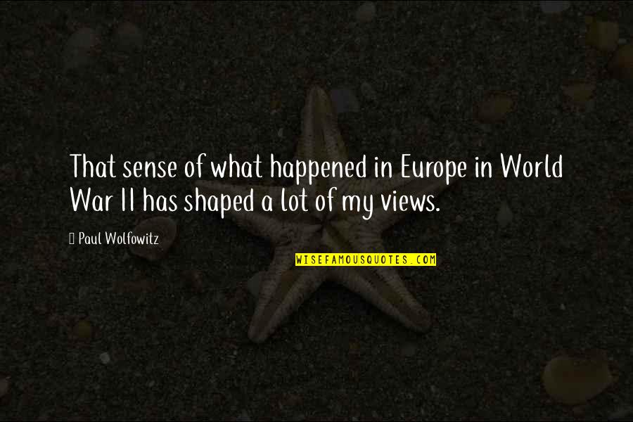 Nice Friendship And Love Quotes By Paul Wolfowitz: That sense of what happened in Europe in