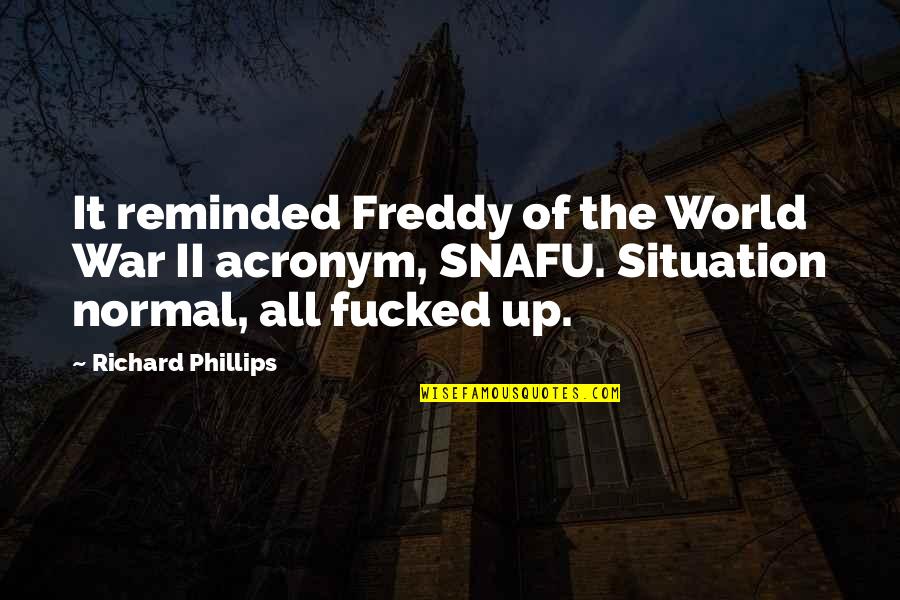 Nice Gathering Quotes By Richard Phillips: It reminded Freddy of the World War II Nice Gathering Quotes By Richard Phillips: It reminded Freddy of the World War II