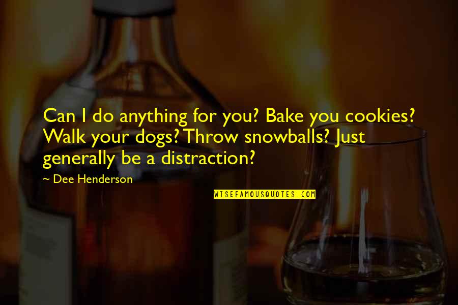 Nice Guy Quotes Quotes By Dee Henderson: Can I do anything for you? Bake you