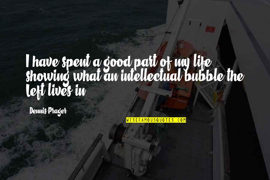 Nice Heart Warming Quotes By Dennis Prager: I have spent a good part of my