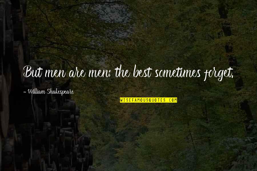 Nice Hindi Font Quotes By William Shakespeare: But men are men; the best sometimes forget.