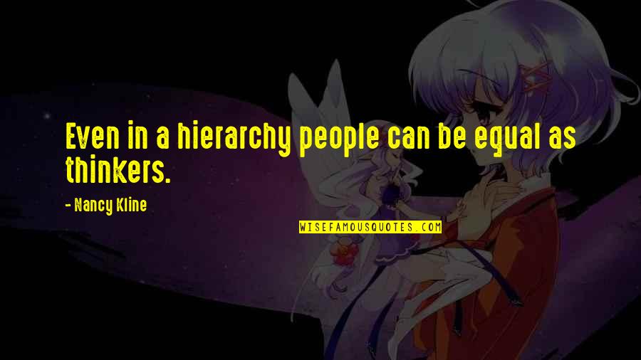 Nice Hips Quotes By Nancy Kline: Even in a hierarchy people can be equal Nice Hips Quotes By Nancy Kline: Even in a hierarchy people can be equal