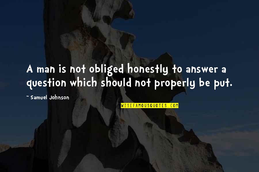 Nice Housewarming Quotes By Samuel Johnson: A man is not obliged honestly to answer