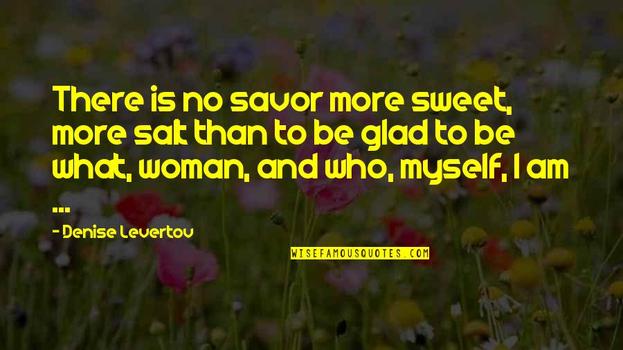 Nice Housewives Quotes By Denise Levertov: There is no savor more sweet, more salt