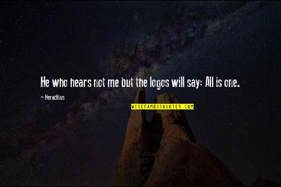 Nice Imitate Quotes By Heraclitus: He who hears not me but the logos