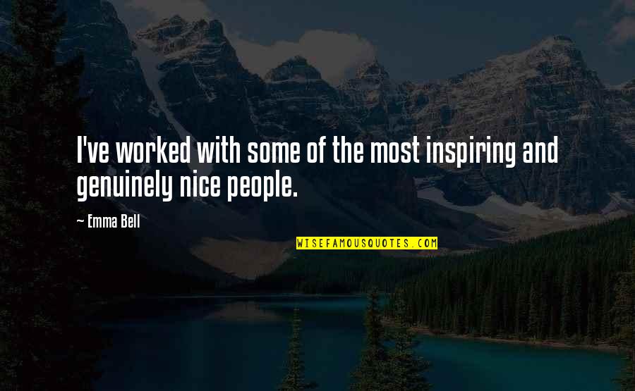 Nice Inspiring Quotes By Emma Bell: I've worked with some of the most inspiring