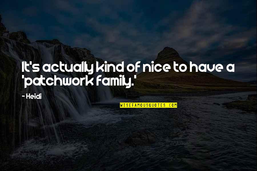 Nice Kind Quotes By Heidi: It's actually kind of nice to have a