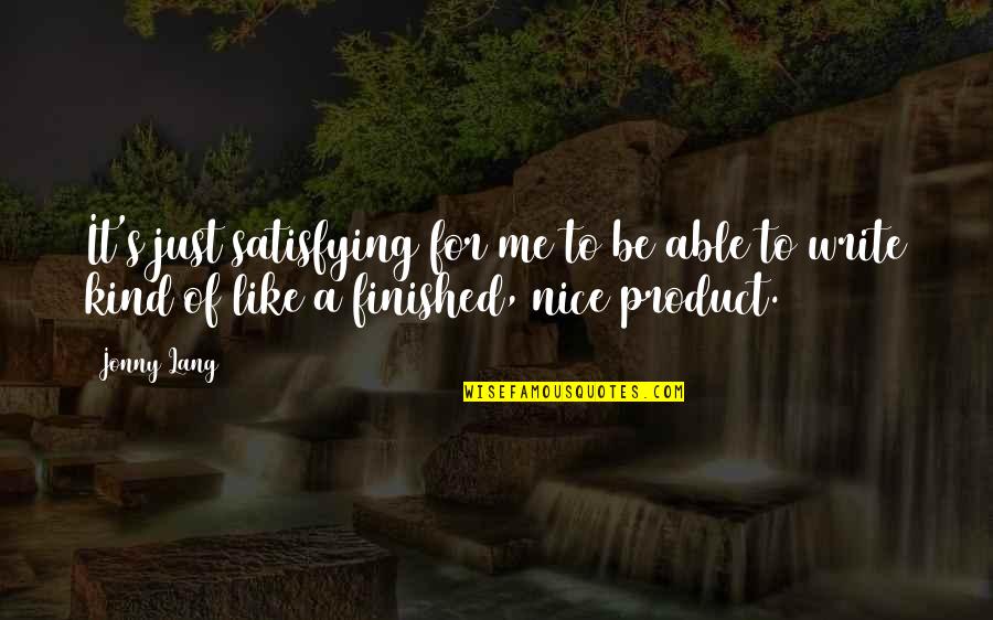 Nice Kind Quotes By Jonny Lang: It's just satisfying for me to be able
