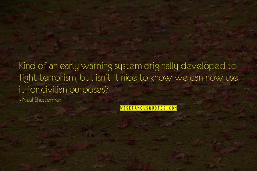 Nice Kind Quotes By Neal Shusterman: Kind of an early warning system originally developed