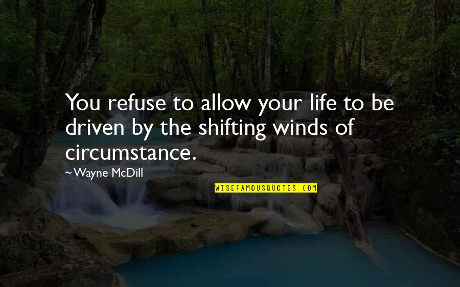 Nice Lebanese Quotes By Wayne McDill: You refuse to allow your life to be