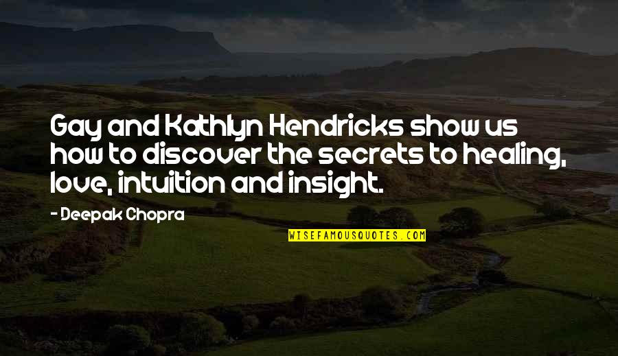 Nice Location Quotes By Deepak Chopra: Gay and Kathlyn Hendricks show us how to