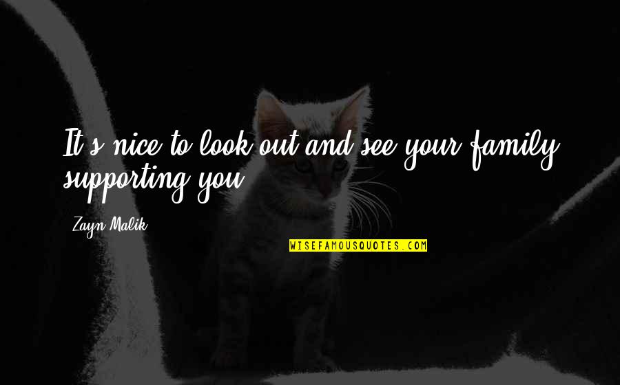 Nice Look Quotes By Zayn Malik: It's nice to look out and see your