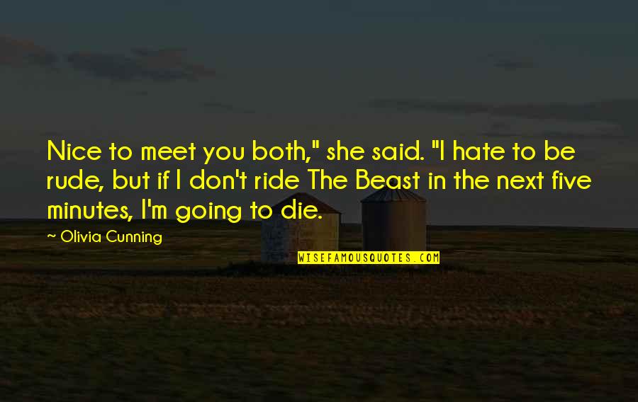Nice Meet Up Quotes By Olivia Cunning: Nice to meet you both," she said. "I Nice Meet Up Quotes By Olivia Cunning: Nice to meet you both," she said. "I