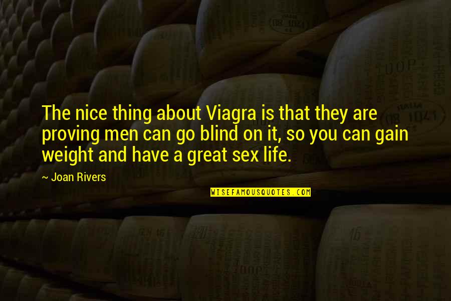 Nice Men Quotes By Joan Rivers: The nice thing about Viagra is that they