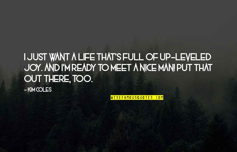 Nice Men Quotes By Kim Coles: I just want a life that's full of