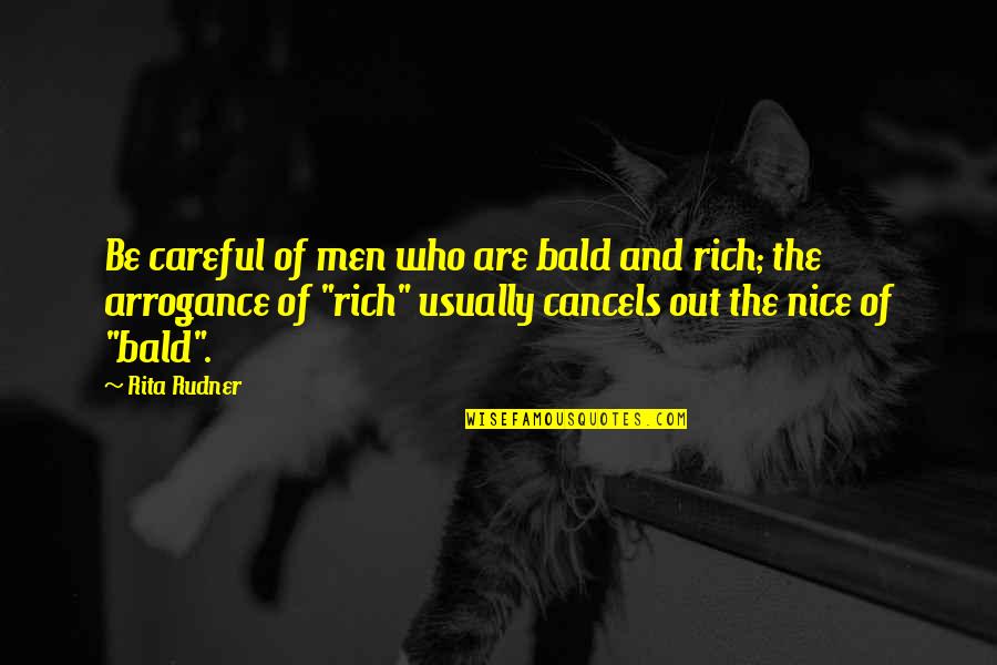 Nice N Funny Quotes By Rita Rudner: Be careful of men who are bald and