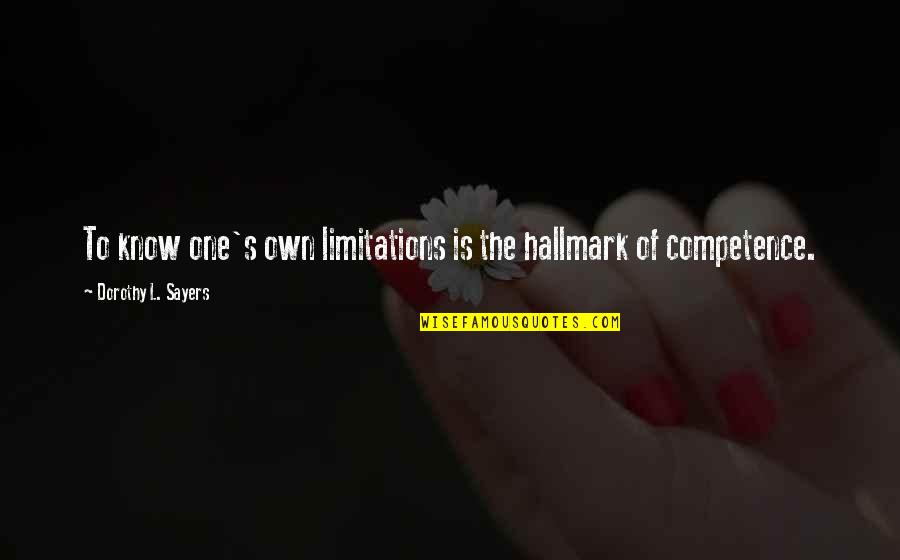 Nice N Romantic Quotes By Dorothy L. Sayers: To know one's own limitations is the hallmark