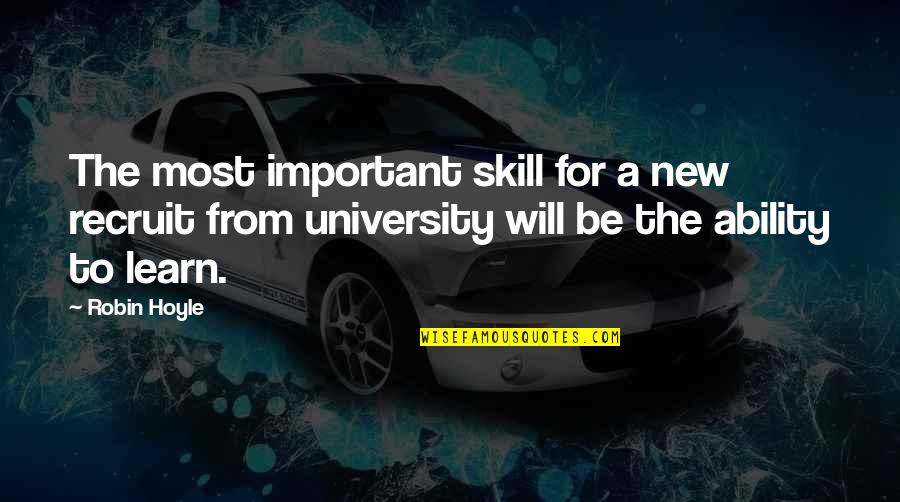 Nice One Year Anniversary Quotes By Robin Hoyle: The most important skill for a new recruit Nice One Year Anniversary Quotes By Robin Hoyle: The most important skill for a new recruit