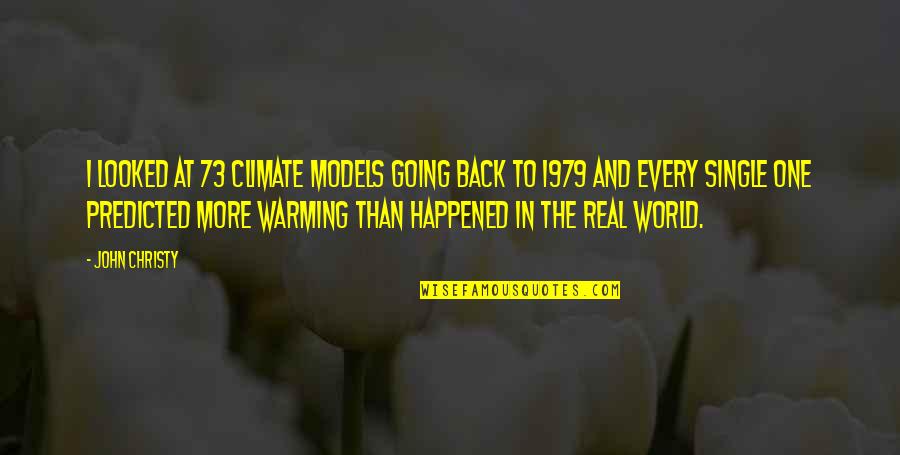 Nice Outfits Quotes By John Christy: I looked at 73 climate models going back