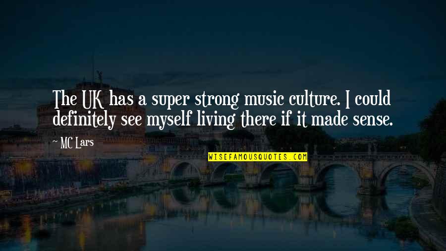 Nice Palestinian Quotes By MC Lars: The UK has a super strong music culture. Nice Palestinian Quotes By MC Lars: The UK has a super strong music culture.