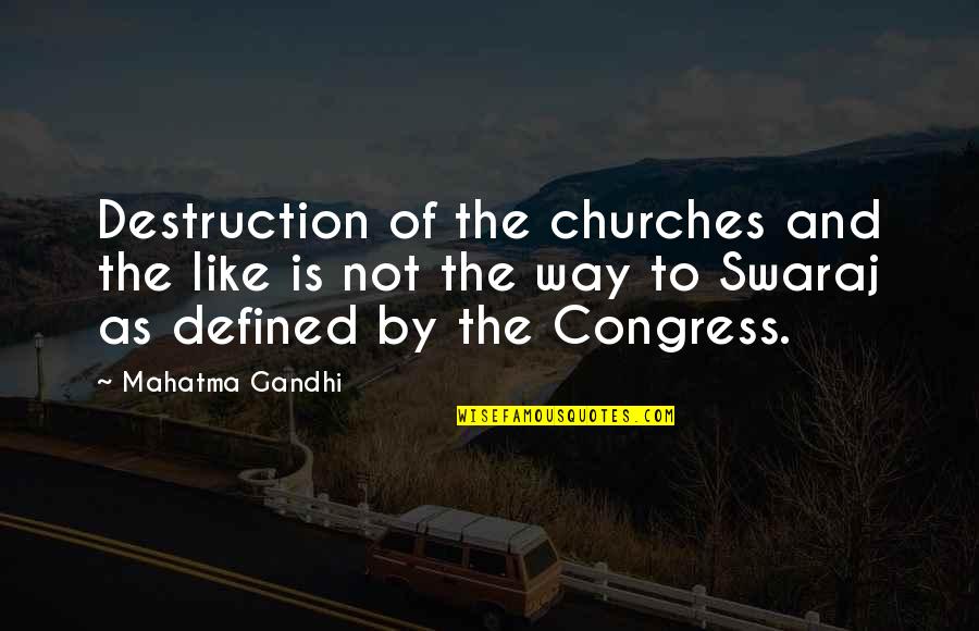 Nice Pic And Quotes By Mahatma Gandhi: Destruction of the churches and the like is