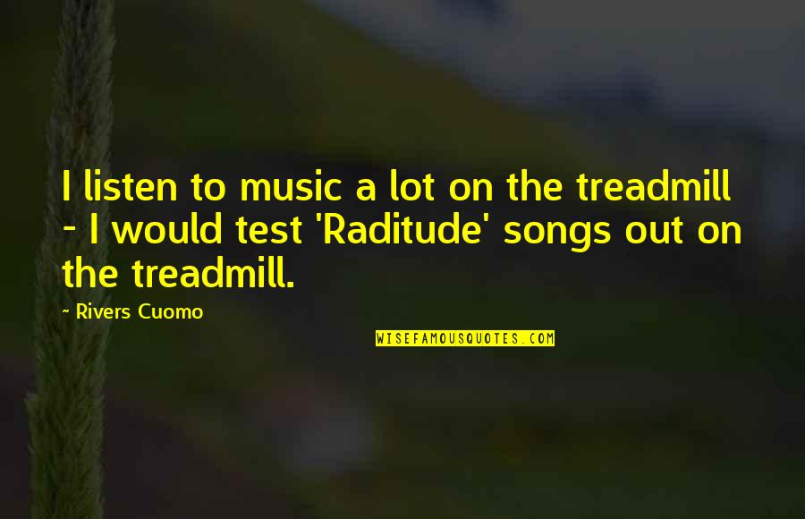 Nice Pics And Quotes By Rivers Cuomo: I listen to music a lot on the