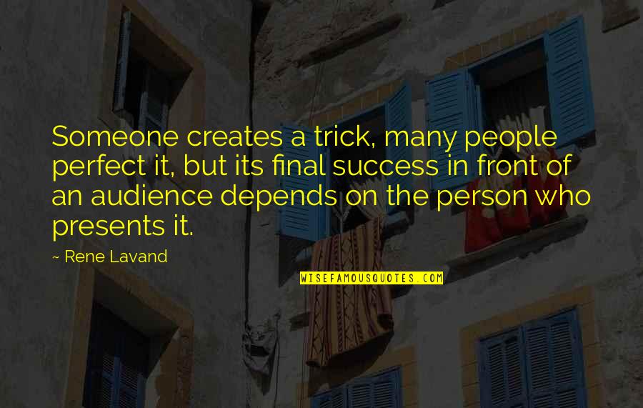 Nice Pics With Quotes By Rene Lavand: Someone creates a trick, many people perfect it,
