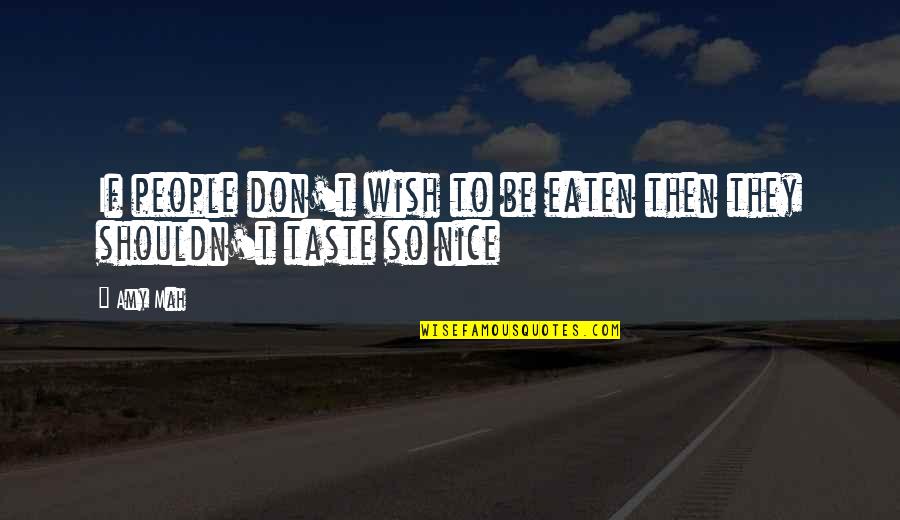 Nice Pictorial Quotes By Amy Mah: If people don't wish to be eaten then