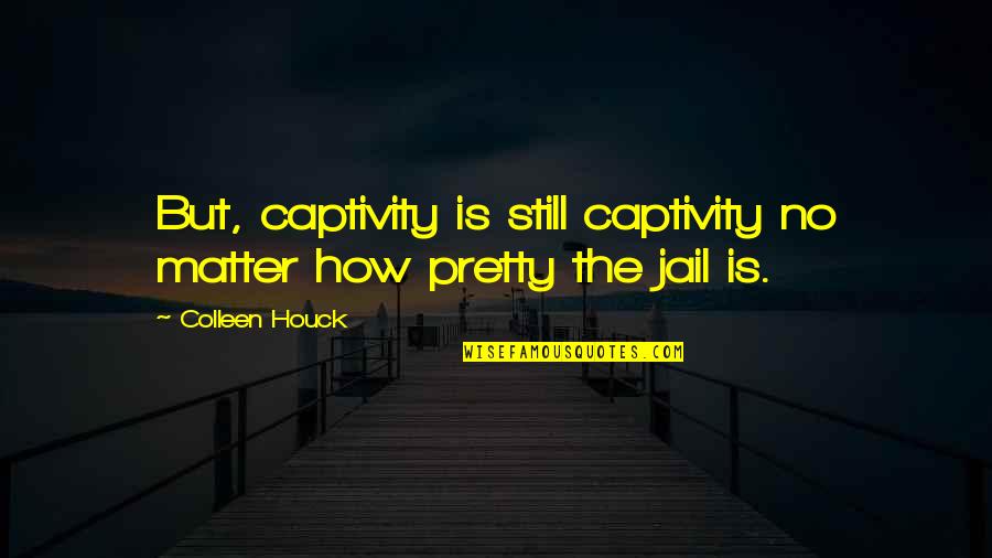 Nice Picture Caption Quotes By Colleen Houck: But, captivity is still captivity no matter how
